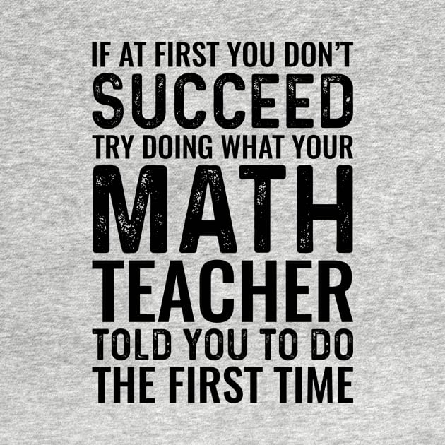 If At First You Don't Succeed Try Doing What Your Math Teacher Told You To Do The First Time by Saimarts